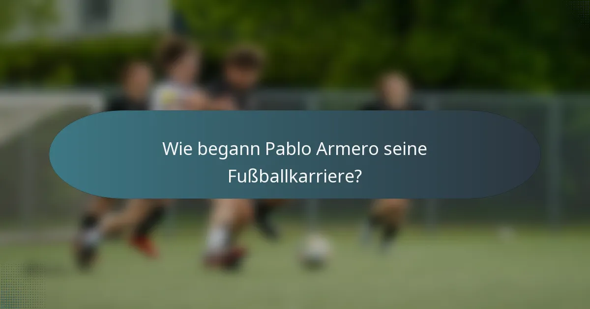 Wie begann Pablo Armero seine Fußballkarriere?