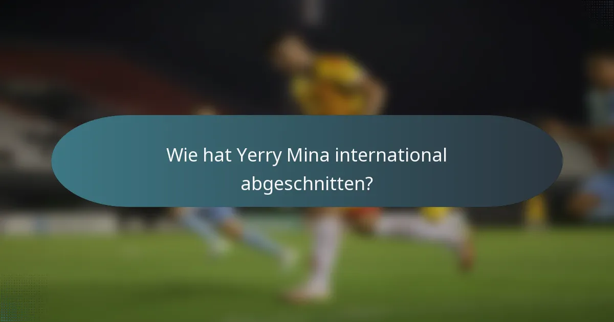 Wie hat Yerry Mina international abgeschnitten?